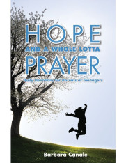 Hope and a Whole Lotta Prayer Daily Devotions for Parents of Teenagers